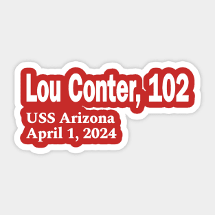 Lou Conter, 102 - USS Arizona April 1, 2024 - White - Front Sticker